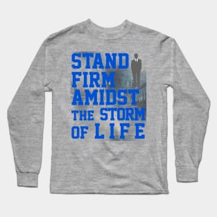 Stand Firm Amidst The Storm Of Life T-Shirt Long Sleeve T-Shirt